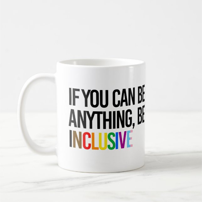 Mug Si vous pouvez être n'importe quoi, soyez inclusif (Gauche)