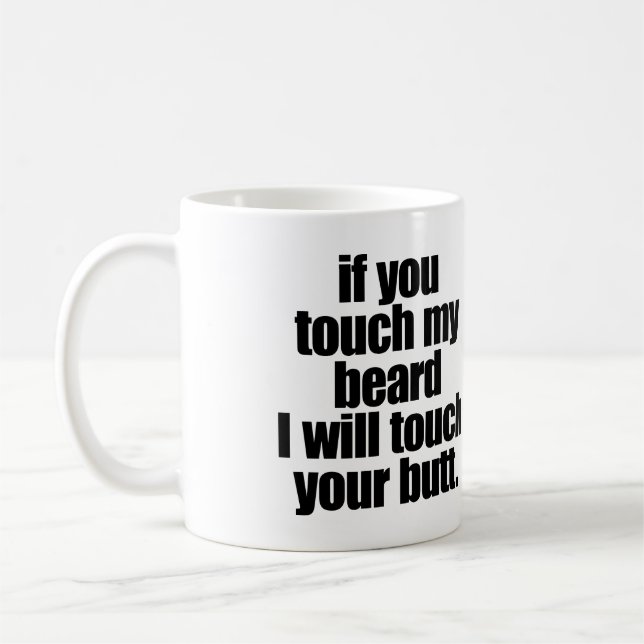MUG SI VOUS TOUCHEZ MA BARBE JE TOUCHERAI VOTRE BOUT (Gauche)