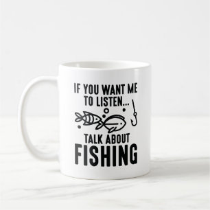 Mug Si Vous Voulez Que J'Écoute Parler De Pêche