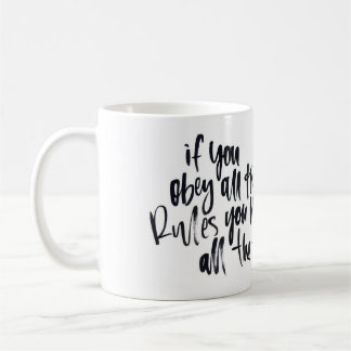 Mug Si vous vous conformez à toutes les règles vous