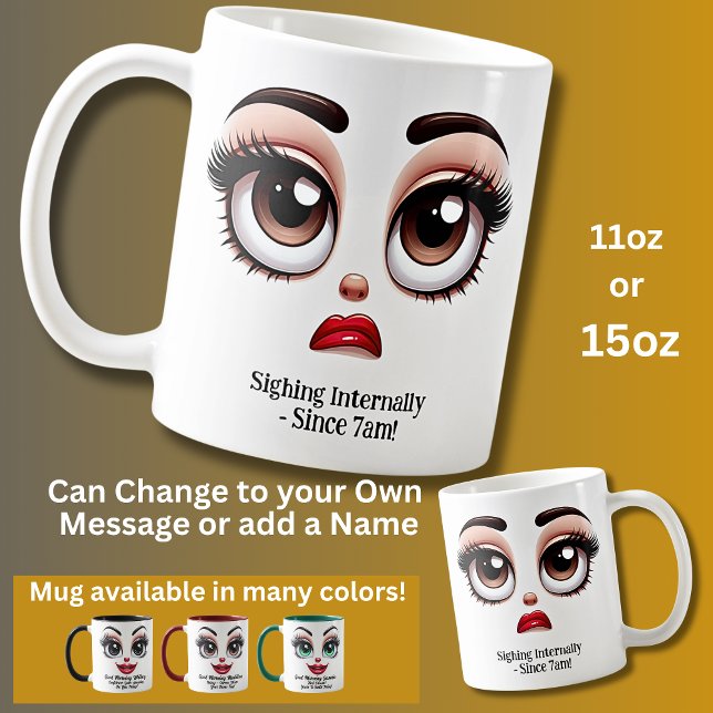Mug Sighing Internally, Fabulous Eyes Funny Face (Créateur téléchargé)