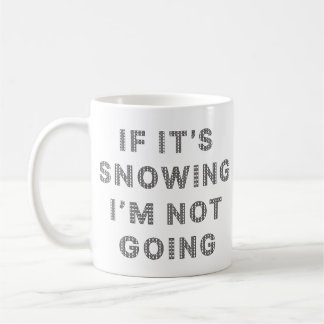 Mug S'il neige, je ne vais pas
