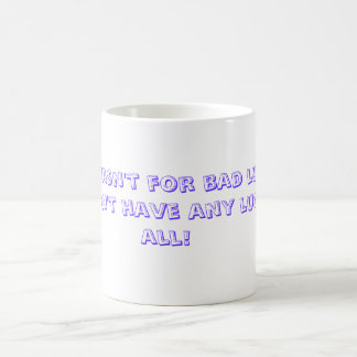 Mug S'il n'était pas pour la mauvaise chance, je n'en