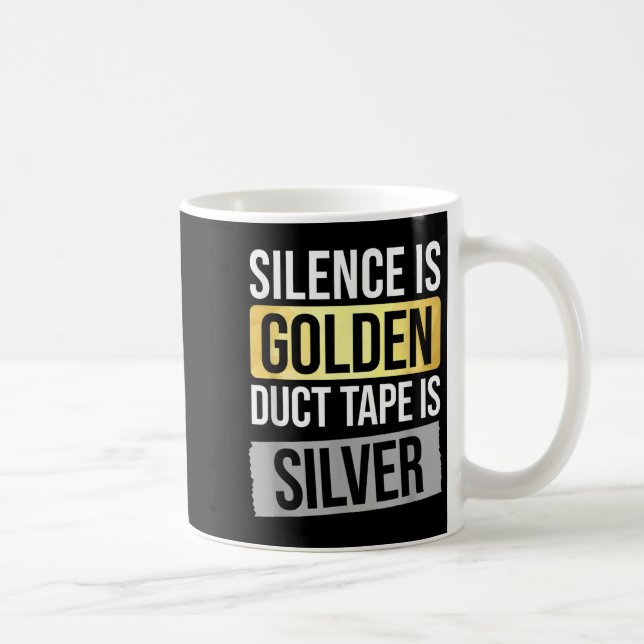 Mug Silence Is Golden But Duct Tape Is Silver Sarcasti (Droite)