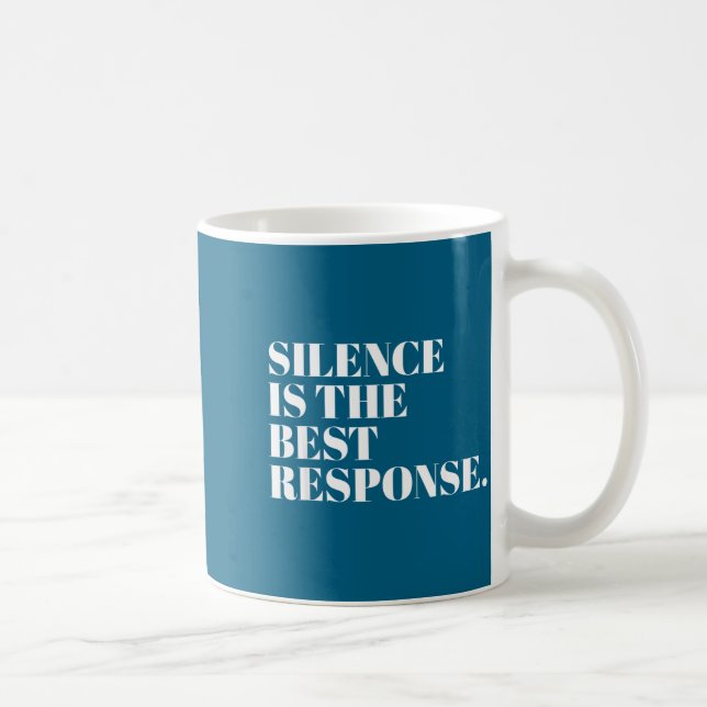 Mug Silence Is The Resnse Funny Quotes  (Droite)