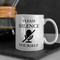 SILENCE YOURSELF Funny Quote