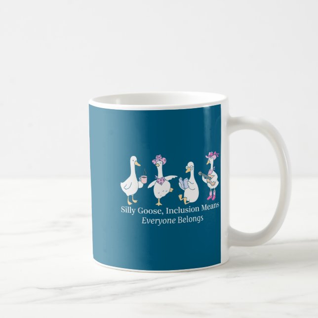 Mug Silly Goose Inclusion Means Everyone Belongs Funny (Droite)