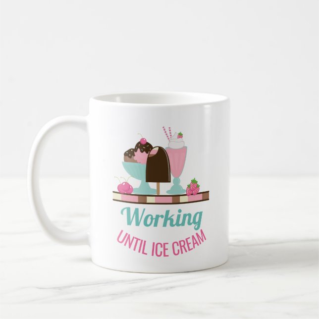Mug Silly Pun Travailler Jusqu'À Glace Crème - Yummy T (Gauche)