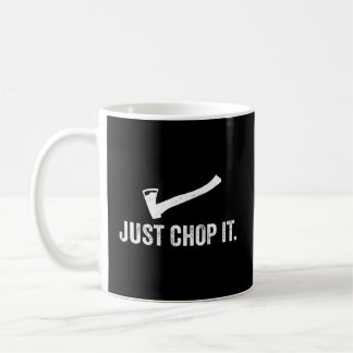 Mug Simplement Chop It Logging Le Bois De Lumberjack C
