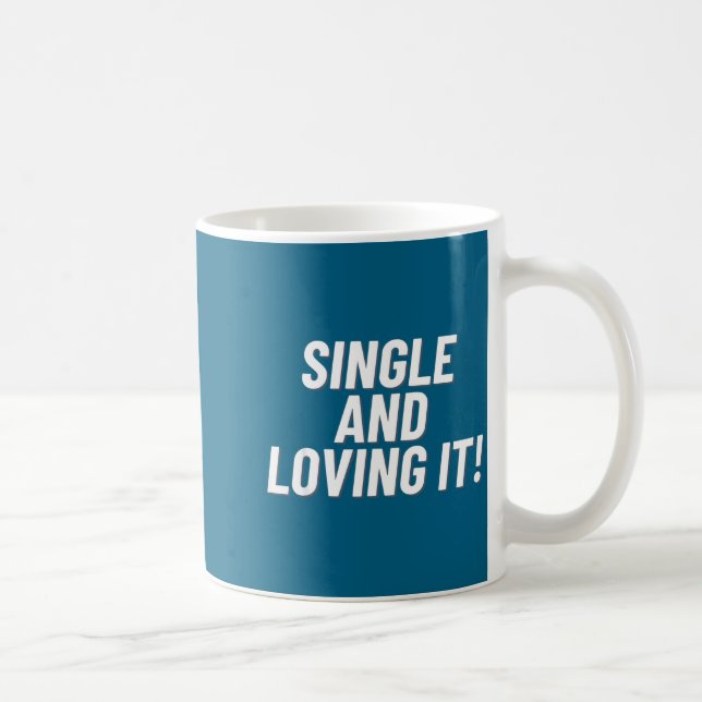 Mug Single And Loving It Funny Valentines Quote Men Wo (Droite)