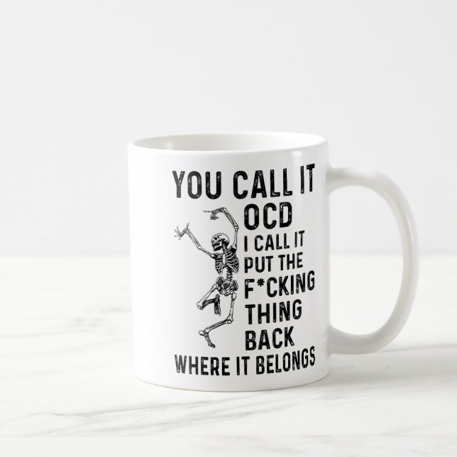 Mug Skeleton You Call It Ocd I Call It Put The Fcking  (Droite)