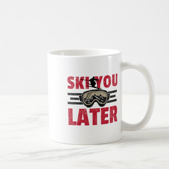 Mug Ski You Later Funny Skier Cool Snowboarder Mountai (Droite)