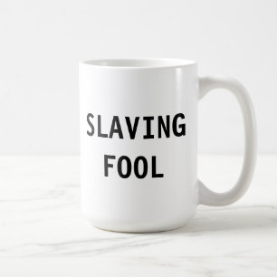 Mug Slaving Fool