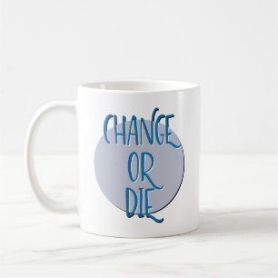 Mug Slogan de récupération Changement ou Mort