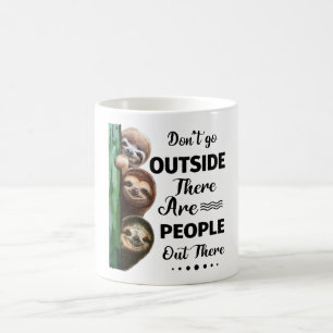 Mug Sloth ne va pas dehors Il y a des gens dehors