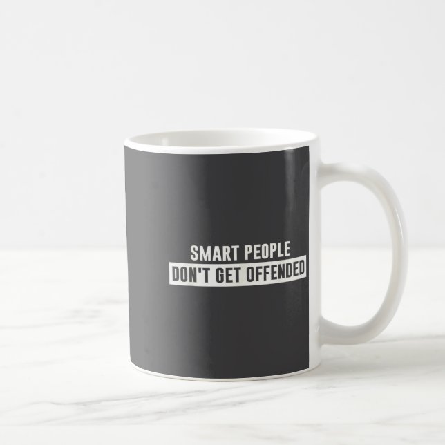 Mug Smart People Don't Get Offended Sarcastic Saying  (Droite)