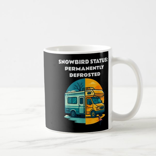 Mug Snowbird Status Permanently Defrosted Rv Camng Ret (Droite)