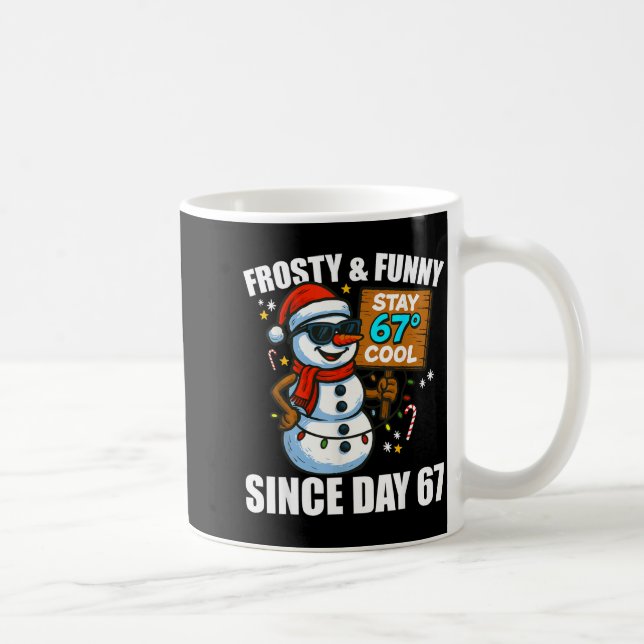 Mug Snowman Frosty And Funny Since Day 67 Meme Christm (Droite)