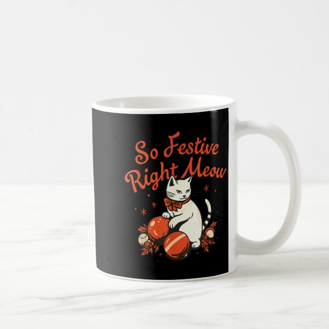 Mug So Festive Right Meow Funny Christmas Santa Holida (Droite)