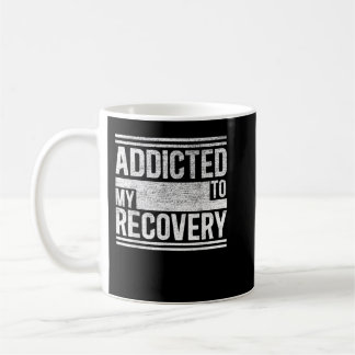 Mug Sober ChemiseAddicted à ma guérisonSobriety