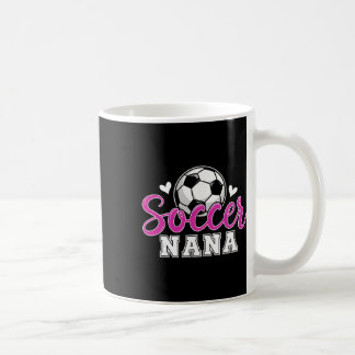 Mug Soccer Nana Grandma Women Mother's Day Nana Soccer