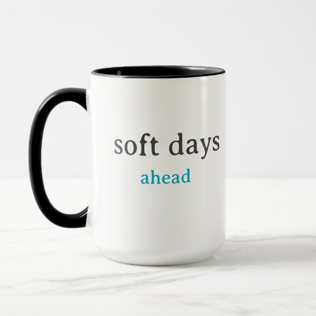 Mug Soft Days Ahead – Minimal Lowercase Typography wit (Gauche)