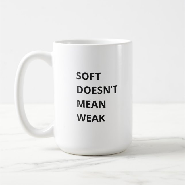 MUG SOFT DOESN'T MEAN WEAK (Gauche)
