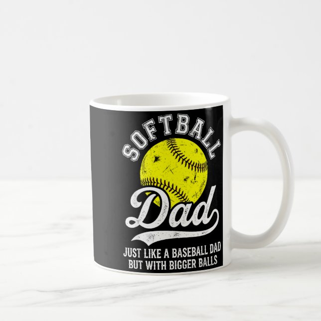 Mug Softball Dad Like Baseball But With Bigger Funny  (Droite)