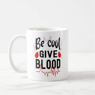 Mug Sois Cool Donne Du Sang