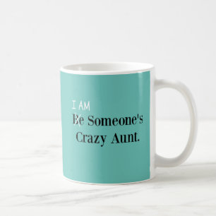 Mug Sois la tante folle de quelqu'un ! (JE SUIS !)