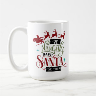 Mug Sois méchant Sauvez Père Noël Le Voyage Drôle 