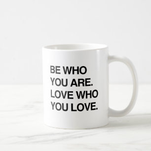 Mug SOIS QUI TU ES. AIME QUI TU AIMES.png