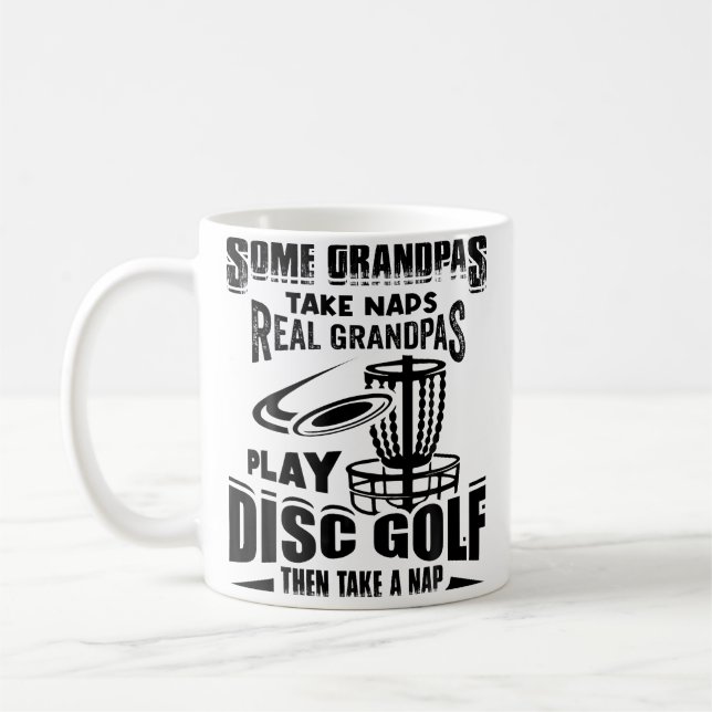Mug Some Grandpas Take Naps Real Grandpas Play Disc Go (Gauche)