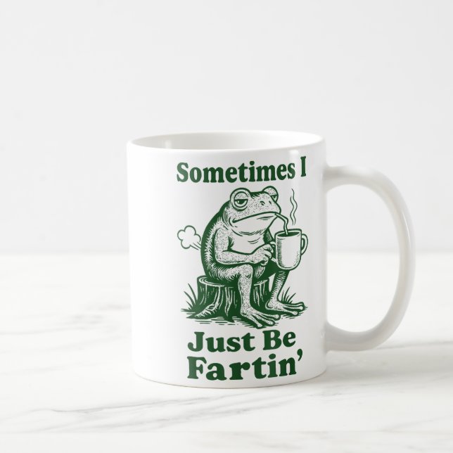 Mug Sometimes I Just Be Fartin' Frog  (Droite)
