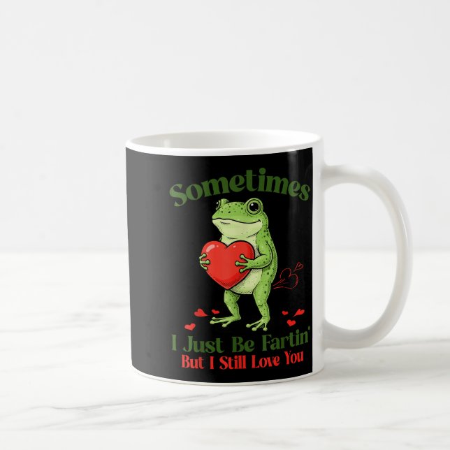 Mug Sometimes I Just Be Fartin' Frog Meme Funny Valent (Droite)