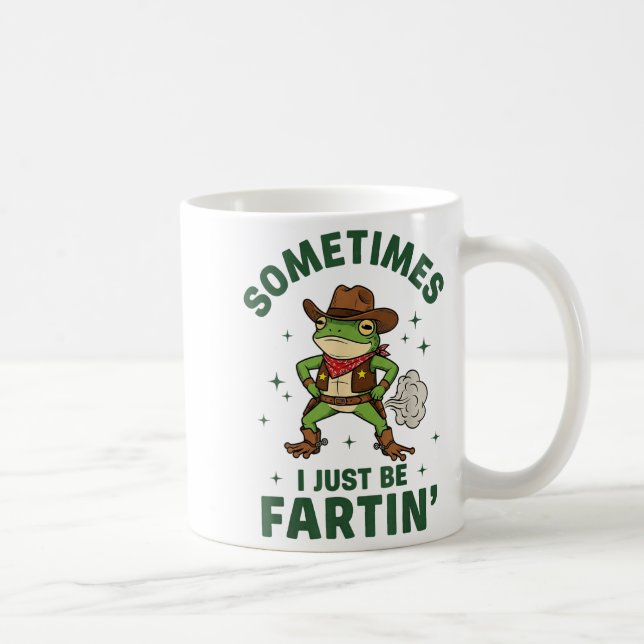 Mug Sometimes I Just Be Fartin Funny Western Cowboy Fr (Droite)