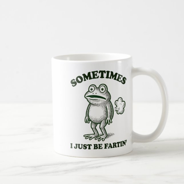 Mug Sometimes I Just Be Farting Funny Frog  (Droite)