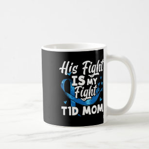 Mug Son combat est mon combat T1d Maman Connaissance d