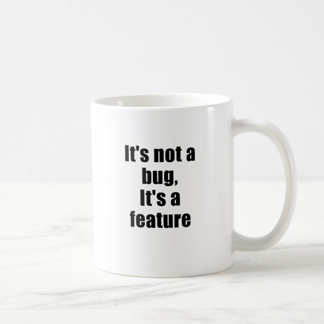 Mug Son pas un insecte son une caractéristique (Droite)