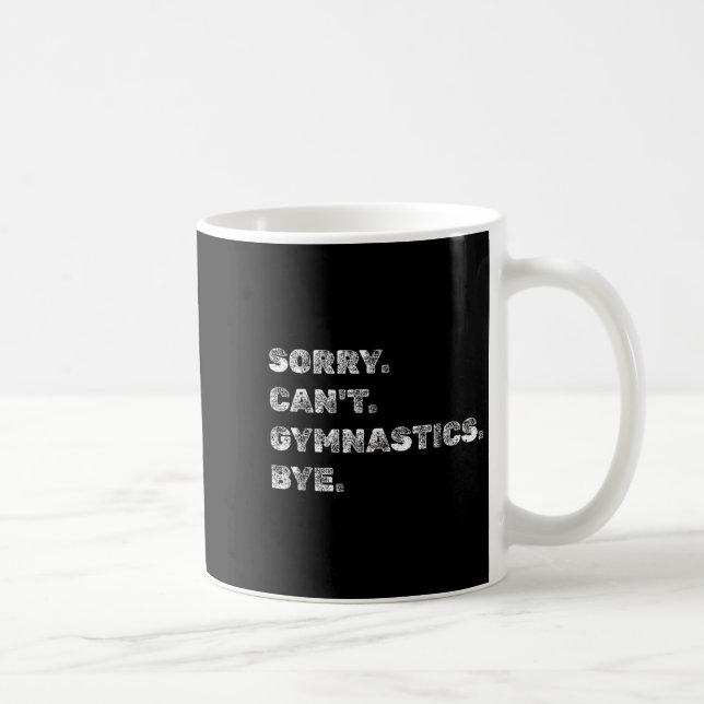 Mug Sorry Can’t Gymnastics Bye - Funny Gymnast Vaults  (Droite)