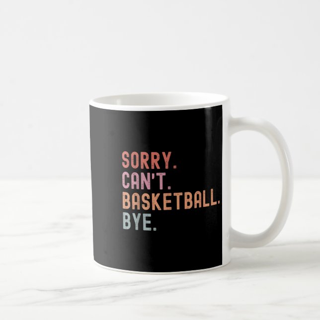 Mug Sorry Can't Basketball Bye, Funny Basketball Playe (Droite)