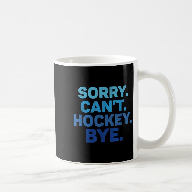 Mug Sorry Can't Hockey Bye  (Droite)