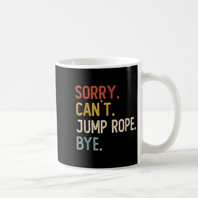 Mug Sorry Can't Jump Rope Bye Shirts Funny Jump Rope L (Droite)