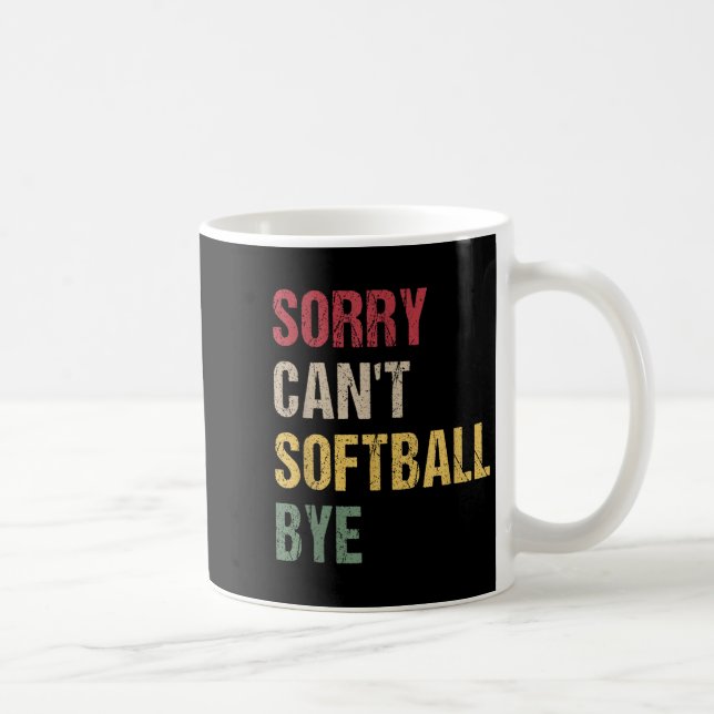 Mug Sorry Can't Softball Bye  (Droite)