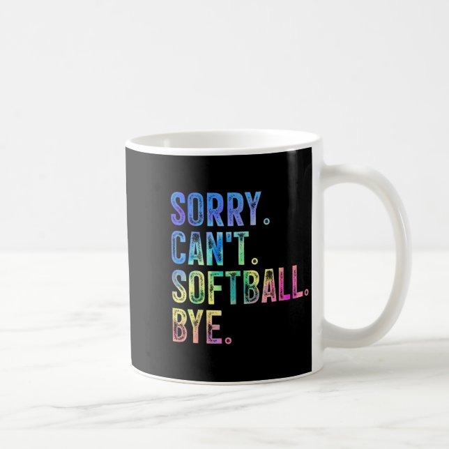 Mug Sorry Can't Softball Bye Funny Softball Lover  (Droite)