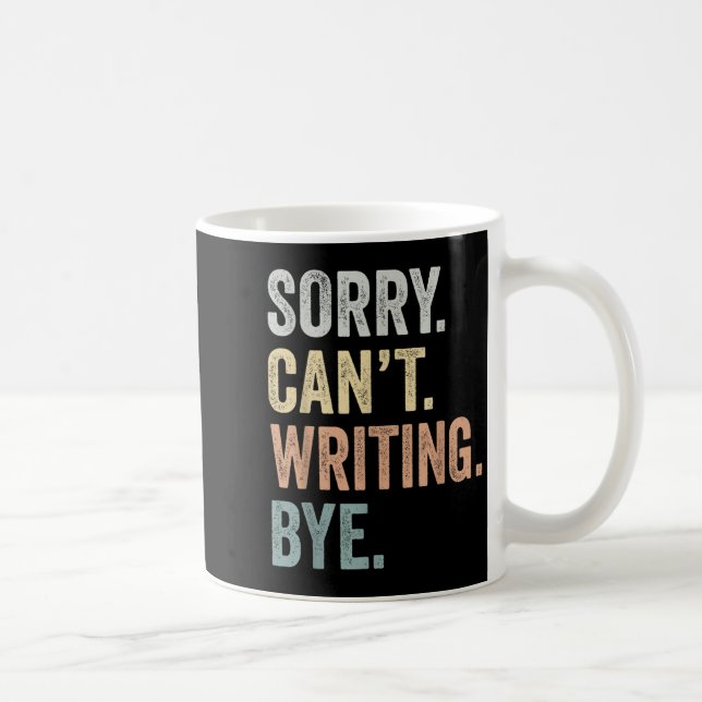 Mug Sorry Can't Writing Bye Funny Writing Lovers  (Droite)