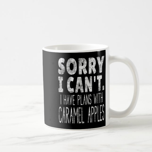 Mug Sorry I Can't I Have Plans With Caramel S  (Droite)