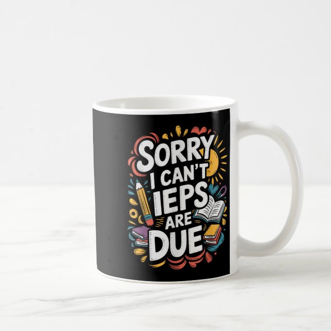 Mug Sorry I Can't Ieps Are Due Cute Elementary Teacher (Droite)