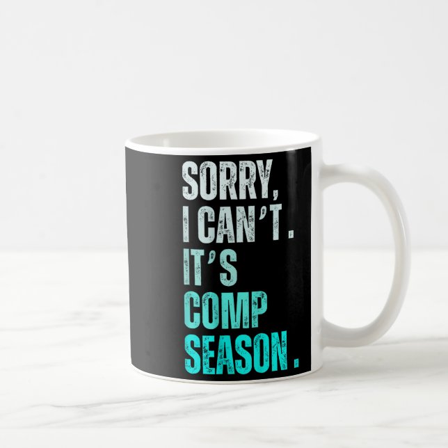 Mug Sorry I Can't It's Comp Season Funny Dance Coach M (Droite)