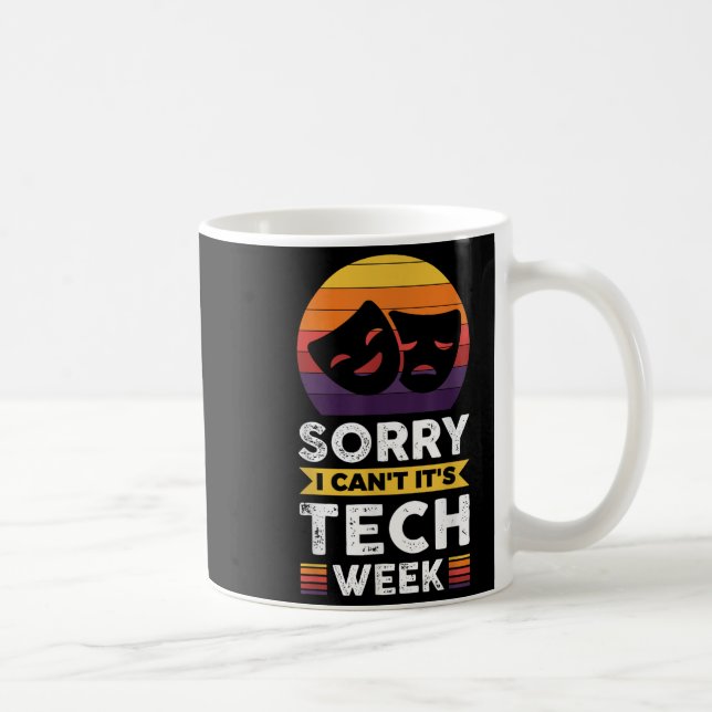 Mug Sorry I Can't It's Tech Week  (Droite)